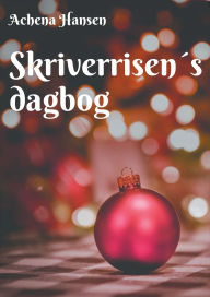Title: Skriverrisenï¿½s dagbog, Author: Achena Hansen