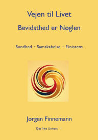 Title: Vejen til Livet - Bevidsthed er Nï¿½glen, Author: Jïrgen Finnemann