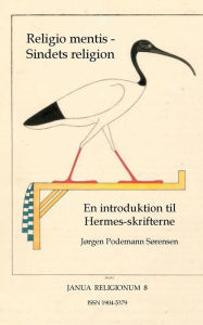 Title: Religio mentis - Sindets religion: En introduktion til Hermesskrifterne, Author: Jïrgen Podemann Sïrensen