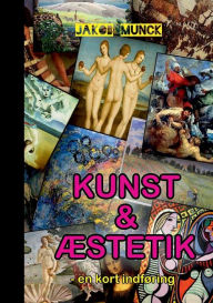 Title: Kunst og æstetik: - en kort indføring, Author: Jakob Munck