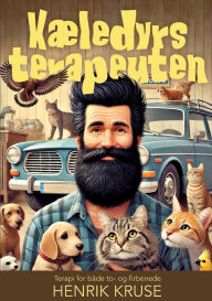 Title: Kï¿½ledyrsterapeuten: Terapi for bï¿½de to- og firbenede, Author: Henrik Kruse