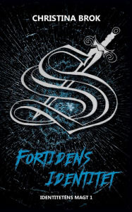 Title: Fortidens Identitet: Identitetens Magt 1, Author: Christina Brok