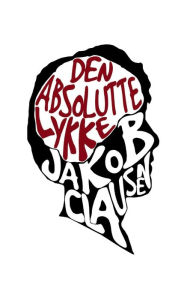 Title: Den Absolutte Lykke, Author: Jakob Clausen