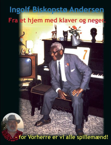 Fra et hjem med klaver og neger.: - for Vorherre er vi alle spillemænd