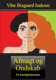 Title: Afmagt og Ondskab: En kærlighedsroman, Author: Vibe Bisgaard Isaksen