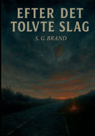 Title: Efter Det Tolvte Slag, Author: S G Brand