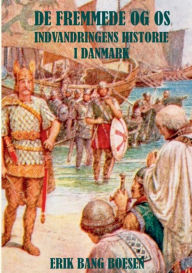 Title: De fremmede og os: Indvandringens historie i Danmark, Author: Erik Bang Boesen
