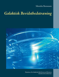 Title: Galaktisk Bevidsthedstræning: Plejaderne, Det galaktiske Råd, Kryon med Metatron i kanaliserede meditationer, Author: Merethe Bonnesen