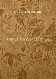Title: TankeHusSommerFugl: Metaforer, Digte og Musik, Author: Christian ïRting