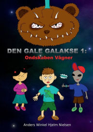 Title: Ondskaben Vågner: Den Gale Galakse 1, Author: Anders Winkel Hjelm Nielsen