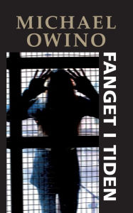 Title: Fanget i tiden, Author: Michael Owino