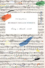 Title: Musikken imellem noderne: Swing i klassisk musik, Author: Ulrik Spang-Hanssen
