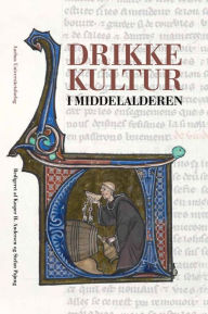 Title: Drikkekultur i middelalderen, Author: Kasper H. Andersen