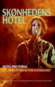 Title: Skønhedens hotel: Hotel Pro Forma. Et laboratorium for scenekunst, Author: Erik Exe Christoffersen