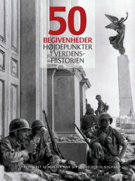 Title: 50 begivenheder: Hojdepunkter i verdenshistorien, Author: Morten Fink-Jensen