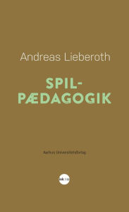 Title: Spilpædagogik, Author: Andreas Lieberoth