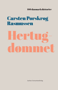 Title: Hertugdømmet: 1232, Author: Carsten Porskrog Rasmussen