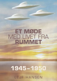 Title: Et møde med livet fra rummet: År 1945 - 1950, Author: Lejf Hansen