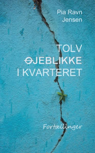 Title: Tolv Ã¯Â¿Â½jeblikke i kvarteret: FortÃ¯Â¿Â½llinger, Author: Pia Ravn Jensen