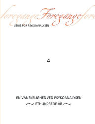 Title: Foregange nr. 4: En vanskelighed ved psykoanalysen - 100 år, Author: Freuds Agorï