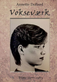 Title: Vokseværk: Digtsamling, Author: Annette Dollard
