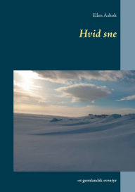 Title: Hvid sne: -et grønlandsk eventyr, Author: Ellen Asholt