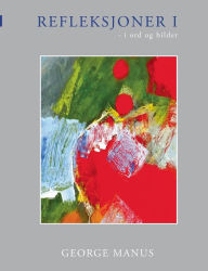 Title: Refleksjoner I: - i ord og bilder, Author: George Manus