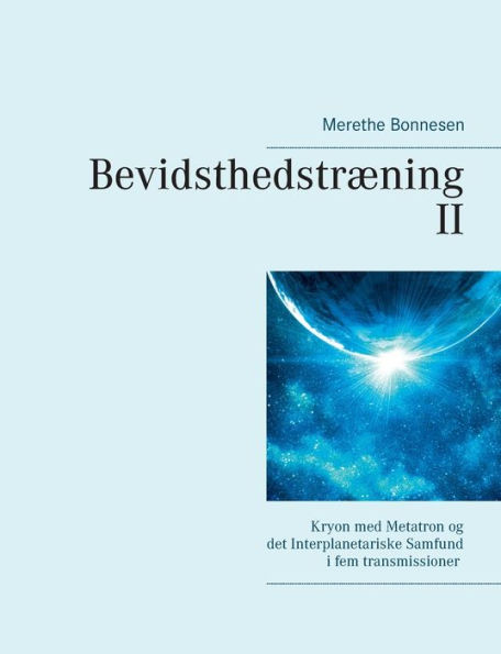 Bevidsthedstræning II: Kryon med Metatron og det Interplanetariske Samfund i fem transmissioner