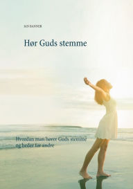 Title: Hør Guds stemme: Hvordan man hører Guds stemme og beder for andre, Author: Ian Banner