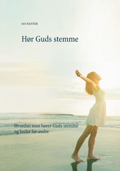 Hør Guds stemme: Hvordan man hører Guds stemme og beder for andre
