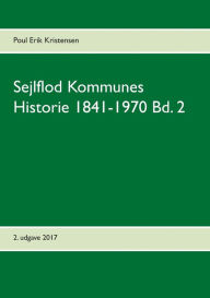 Title: Sejlflod Kommunes Historie 1841-1970 Bd. 2, Author: Poul Erik Kristensen