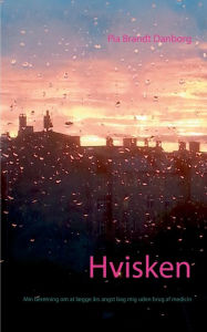 Title: Hvisken: Min beretning om at lægge års angst bag mig uden brug af medicin, Author: Pia Brandt Danborg