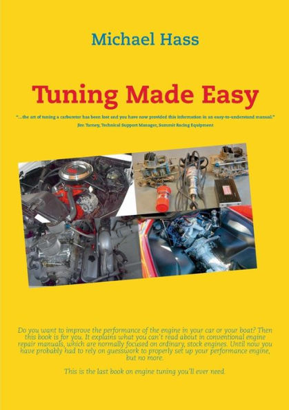 Tuning Made Easy: "...the art of tuning a carburetor has been lost and you have now provided this information in an easy-to-understand manual" - Jim Turney, Technical Support Manager, Summit Racing Equipment