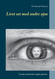 Title: Livet set med andre øjne, Author: Per Brandt Pedersen