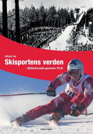 Title: Glimt fra Skisportens verden: Skiforbundet gennem 75 år, Author: Henrik Fritzen