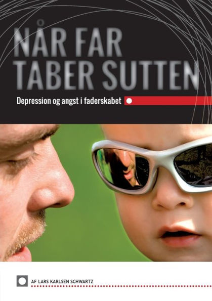 Når Far Taber Sutten: Depression og Angst i Faderskabet
