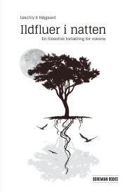 Title: Ildfluer i natten: En filosofisk fortælling for voksne, Author: Nete Maj Hïjgaard