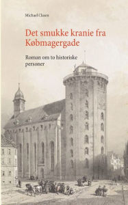 Title: Det smukke kranie fra Købmagergade: Roman om to historieske personer, Author: Michael Clasen