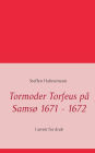 Tormoder Torfeus på Samsø 1671 - 1672: I arrest for drab