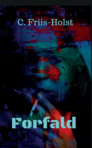 Title: Forfald, Author: Connie Friis-Holst