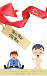 Title: Fra Far Til Far: Overleveringen du aldrig fik, Author: Ole Anand