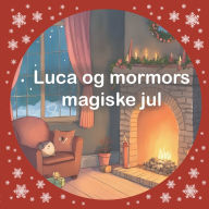 Title: Luca og mormors magiske jul: Loven om TiltrÃ¯Â¿Â½kning for bÃ¯Â¿Â½rn, Author: Bettina MÃÂÂller Jensen