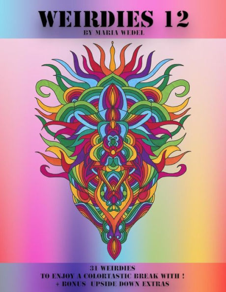 Weirdies 12: A Weirdie a Day ! A Coloring experience for all !