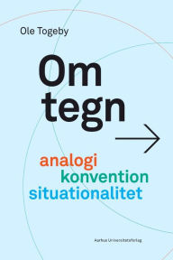 Title: Om tegn: Analogi, konvention, situationalitet, Author: Ole Togeby
