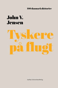 Title: Tyskere på flugt, Author: John V. Jensen