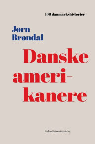 Title: Danske amerikanere: 1867, Author: Jørn Brøndal