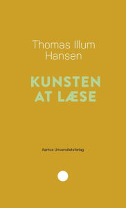 Title: Kunsten at læse, Author: Thomas Illum Hansen