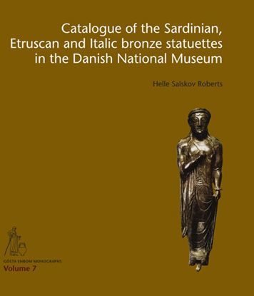 Catalogue of the Sardinian, Etruscan and Italic bronze statuettes Danish National Museum
