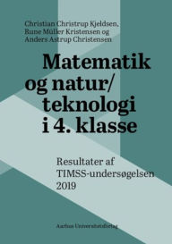 Title: Matematik og natur/ teknologi i 4. klasse: Resultater af TIMSS-undersøgelsen 2019, Author: Christian Christrup Kjeldsen