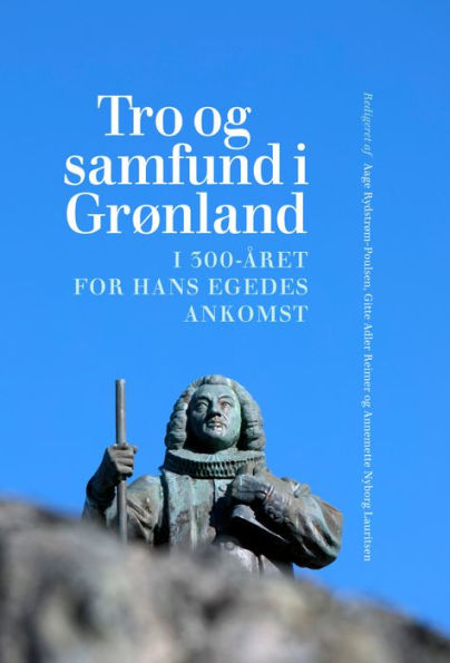 Tro og samfund i Grønland: I 300 året for Hans Egedes ankomst